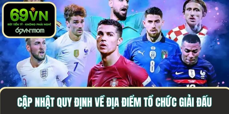 Cập nhật quy định về địa điểm tổ chức giải đấu