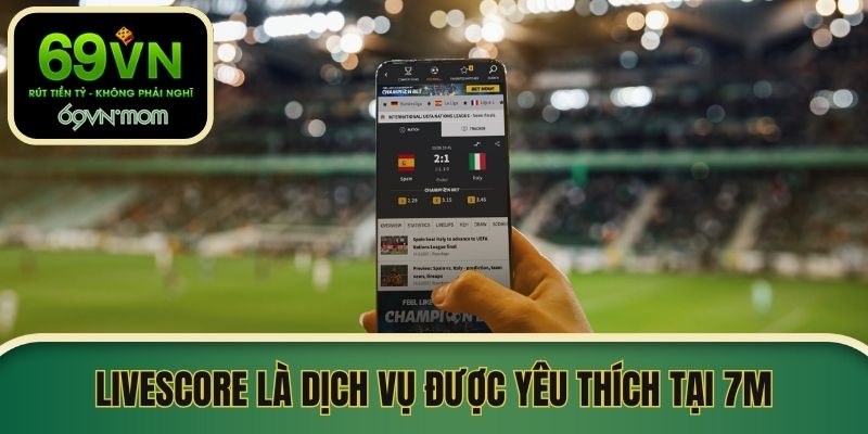 Livescore là tính năng được yêu thích tại bóng đá 7M